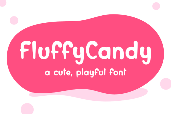 FluffyCandy: The Sweet Spot Font for Campaigns That Need a Playful Edge